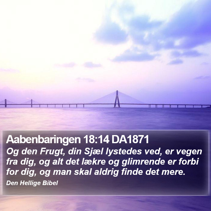 Aabenbaringen 18:14 DA1871 Bible Study