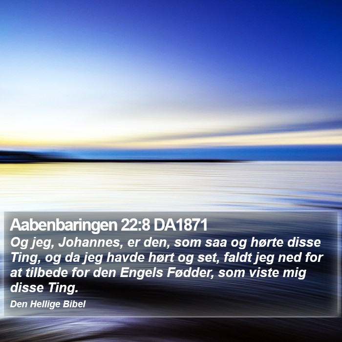 Aabenbaringen 22:8 DA1871 Bible Study