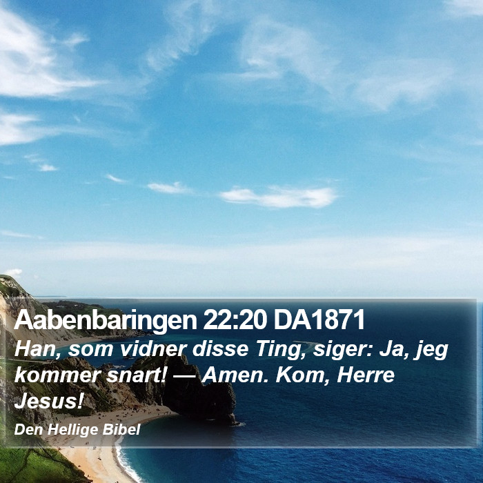 Aabenbaringen 22:20 DA1871 Bible Study